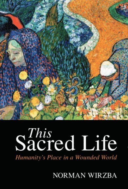 Norman Wirzba - This Sacred Life, E-bok