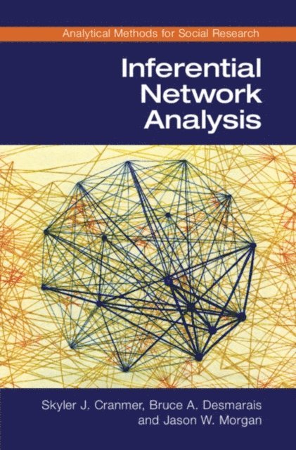 Jason W. Morgan, Bruce A. Desmarais, Skyler J. Cranmer - Inferential Network Analysis, E-bok