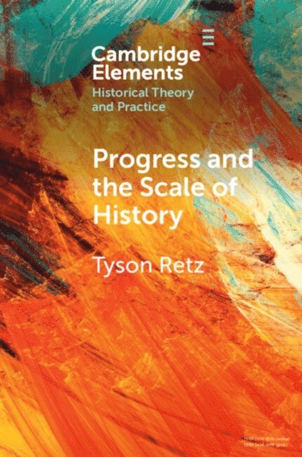 Tyson Retz - Progress and the Scale of History, E-bok
