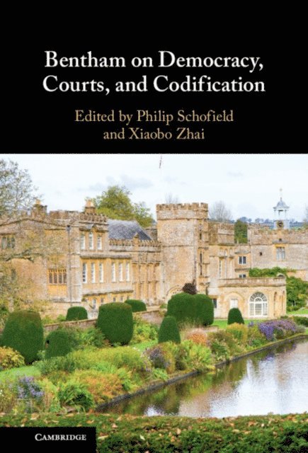 Xiaobo Zhai, Philip Schofield - Bentham on Democracy, Courts, and Codification, E-bok