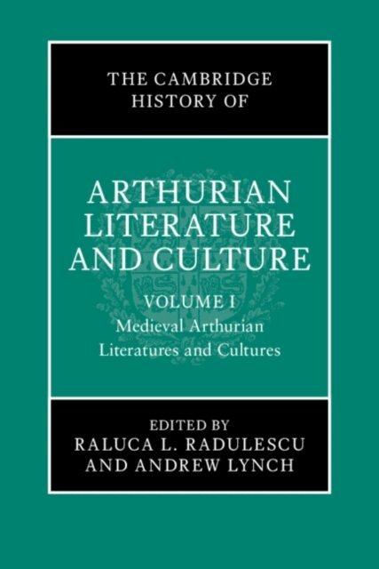 Andrew Lynch, Raluca L. Radulescu - Cambridge History of Arthurian Literature and Culture: Volume 1, E-bok