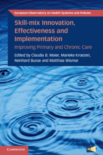 Matthias Wismar, Reinhard Busse, Marieke Kroezen, Claudia B. Maier - Skill-mix Innovation, Effectiveness and Implementation, E-bok