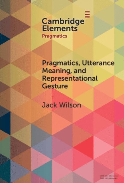 Jack Wilson - Pragmatics, Utterance Meaning, and Representational Gesture, E-bok