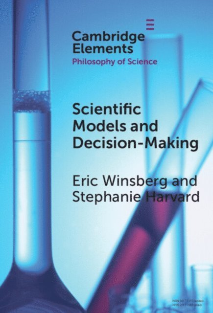 Stephanie Harvard, Eric Winsberg - Scientific Models and Decision Making, E-bok