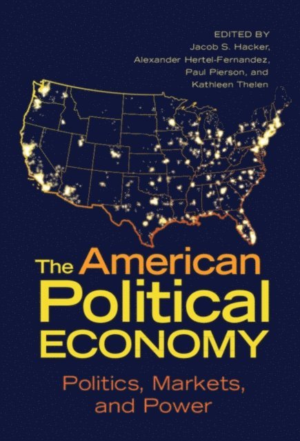 Kathleen Thelen, Paul Pierson, Alexander Hertel-Fernandez, Jacob S. Hacker - American Political Economy, E-bok