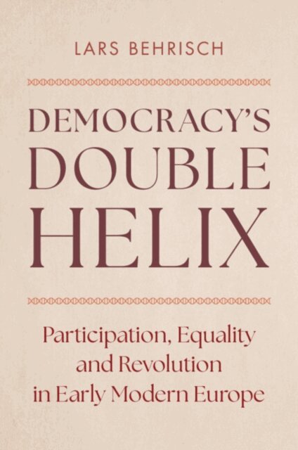 Lars Behrisch - Democracy's Double Helix, E-bok