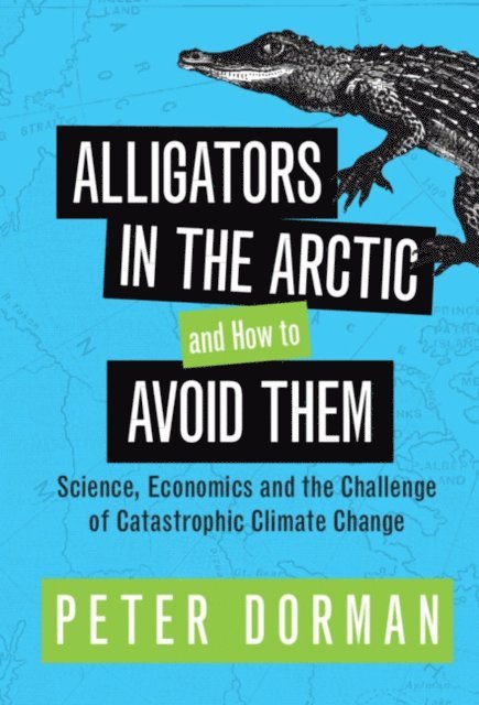 Peter Dorman - Alligators in the Arctic and How to Avoid Them, E-bok