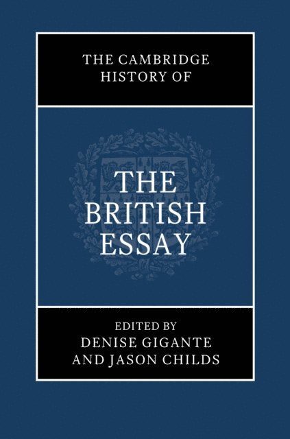 Jason Childs, Denise Gigante - Cambridge History of the British Essay, E-bok