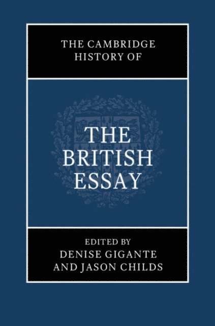 Jason Childs, Denise Gigante - Cambridge History of the British Essay, E-bok
