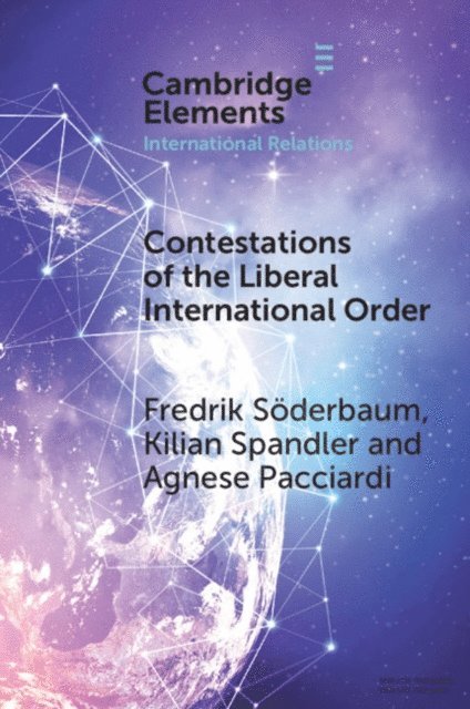 Agnese Pacciardi, Kilian Spandler, Fredrik Soderbaum - Contestations of the Liberal International Order, E-bok