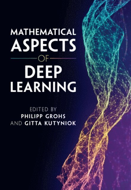 Gitta Kutyniok, Philipp Grohs - Mathematical Aspects of Deep Learning, E-bok