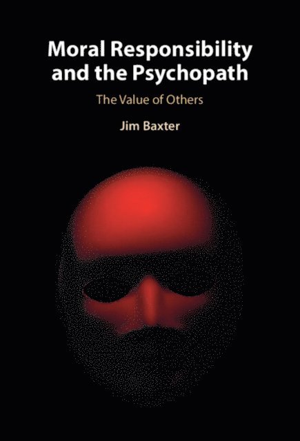 Jim Baxter - Moral Responsibility and the Psychopath, E-bok