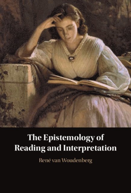 Rene van Woudenberg - Epistemology of Reading and Interpretation, E-bok