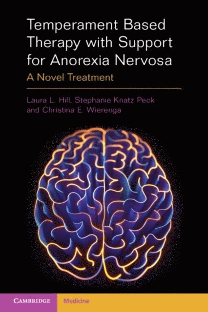 Christina E. Wierenga, Stephanie Knatz Peck, Laura L. Hill - Temperament Based Therapy with Support for Anorexia Nervosa, E-bok