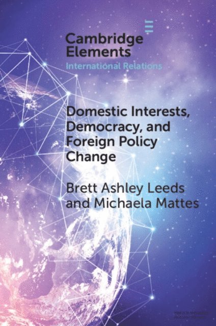 Michaela Mattes, Brett Ashley Leeds - Domestic Interests, Democracy, and Foreign Policy Change, E-bok