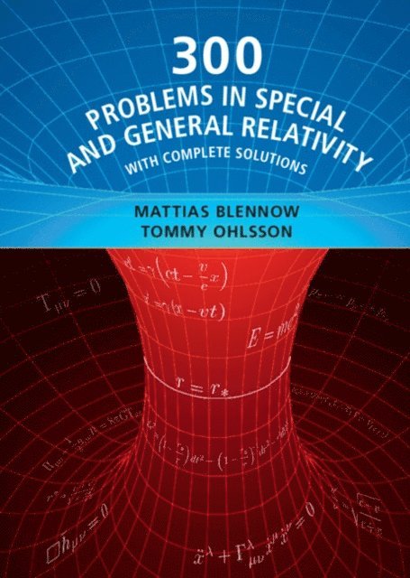Tommy Ohlsson, Mattias Blennow - 300 Problems in Special and General Relativity, E-bok