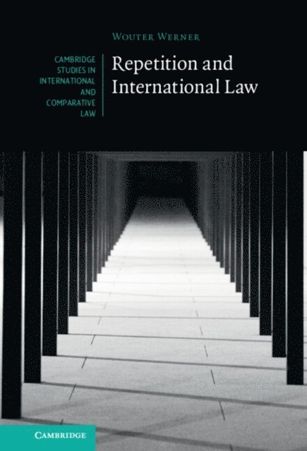 Wouter Werner - Repetition and International Law, E-bok