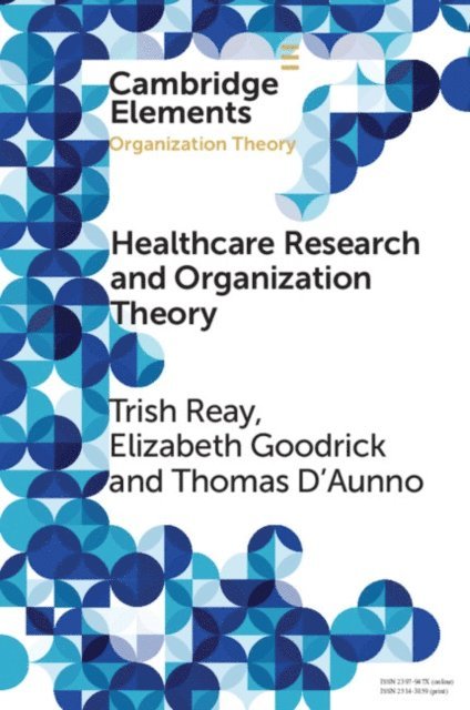 Thomas D'Aunno, Elizabeth Goodrick, Trish Reay - Health Care Research and Organization Theory, E-bok