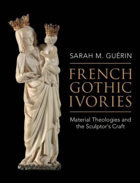 Sarah M. Guerin - French Gothic Ivories, E-bok. Tillgänglighet: Lägg i varukorg