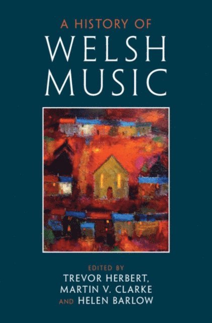 Helen Barlow, Martin V. Clarke, Trevor Herbert - History of Welsh Music, E-bok