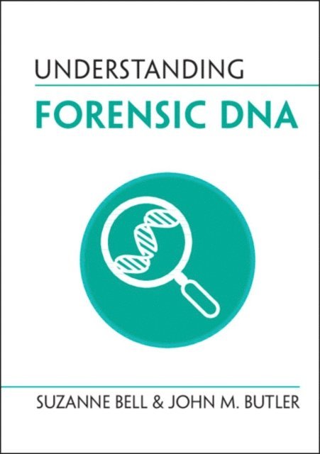 John M. Butler, Suzanne Bell - Understanding Forensic DNA, E-bok
