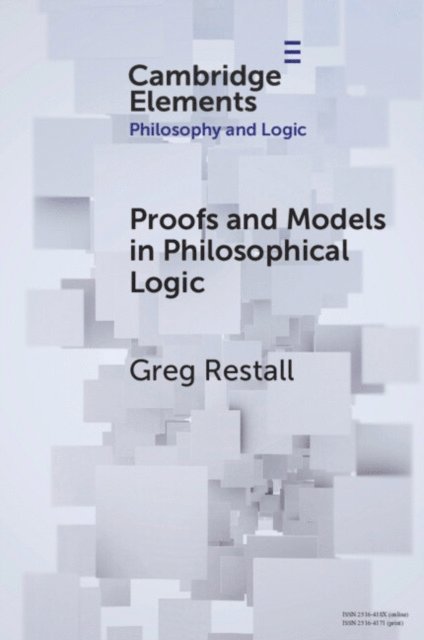 Greg Restall - Proofs and Models in Philosophical Logic, E-bok