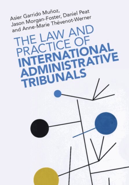 Anne-Marie Thevenot-Werner, Daniel Peat, Jason Morgan-Foster, Asier Garrido Munoz - Law and Practice of International Administrative Tribunals, E-bok