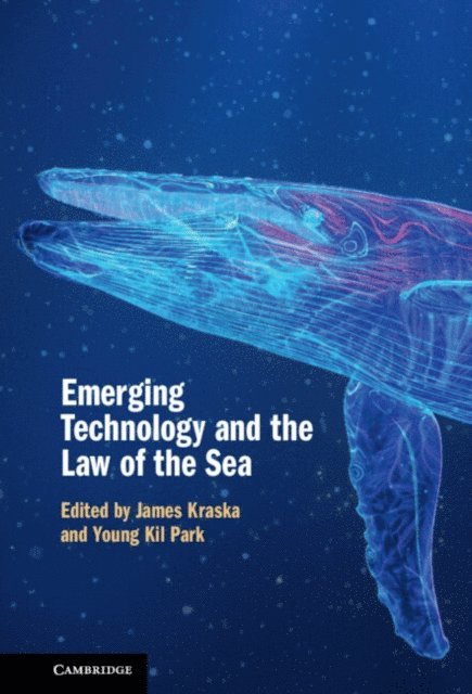 Young-Kil Park, James Kraska - Emerging Technology and the Law of the Sea, E-bok