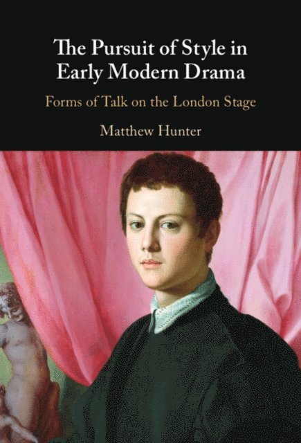 Matthew Hunter - Pursuit of Style in Early Modern Drama, E-bok