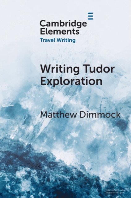 Matthew Dimmock - Writing Tudor Exploration, E-bok
