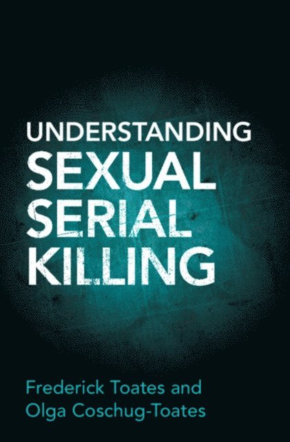 Olga Coschug-Toates, Frederick Toates - Understanding Sexual Serial Killing, E-bok