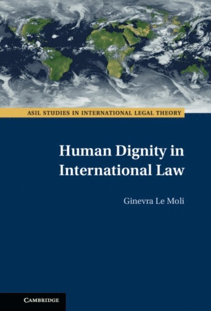 Ginevra Le Moli - Human Dignity in International Law, E-bok