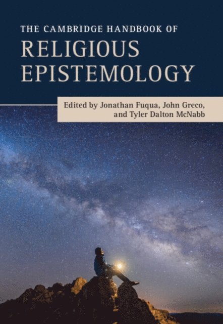 Tyler McNabb, John Greco, Jonathan Fuqua - Cambridge Handbook of Religious Epistemology, E-bok