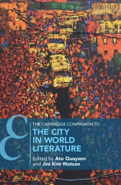 Jini Kim Watson, Ato Quayson - Cambridge Companion to the City in World Literature, E-bok