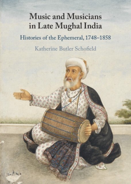 Katherine Butler Schofield - Music and Musicians in Late Mughal India, E-bok