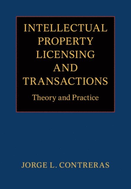 Jorge L. Contreras - Intellectual Property Licensing and Transactions, E-bok