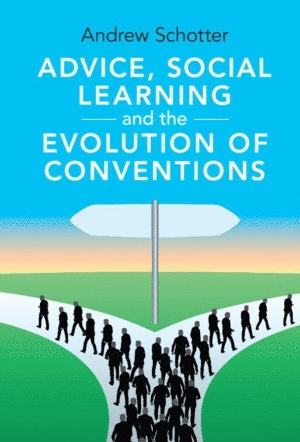 Andrew Schotter - Advice, Social Learning and the Evolution of Conventions, E-bok