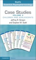 Case Studies: Stahl's Essential Psychopharmacology: Volume 4