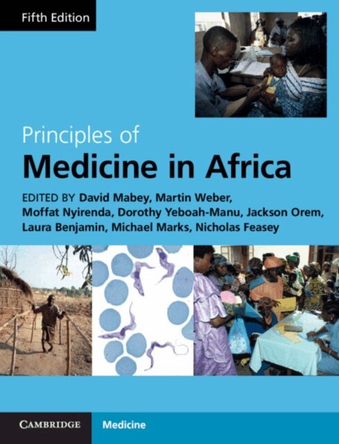 Nicholas A. Feasey, Michael Marks, Laura Benjamin, Jackson Orem, Dorothy Yeboah-Manu, Moffat Nyirenda, Martin W. Weber, David Mabey - Principles of Medicine in Africa, E-bok