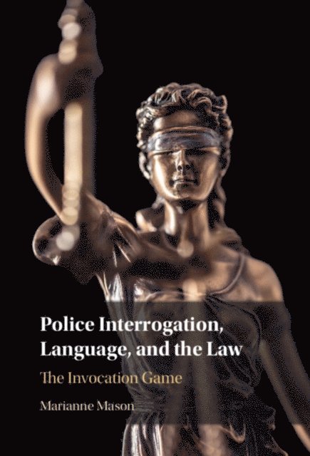 Marianne Mason - Police Interrogation, Language, and the Law, E-bok