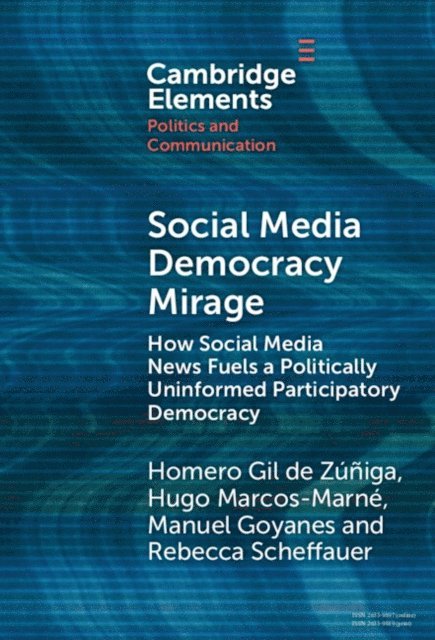 Rebecca Scheffauer, Manuel Goyanes, Hugo Marcos Marne, Homero Gil de Zuniga - Social Media Democracy Mirage, E-bok