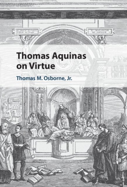 Thomas M. Osborne Jr - Thomas Aquinas on Virtue, E-bok