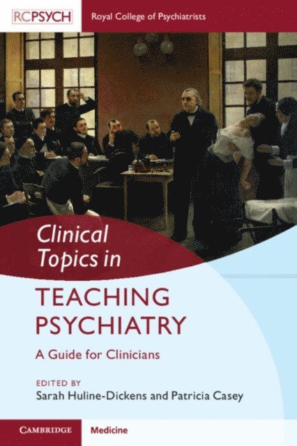 Patricia Casey, Sarah Huline-Dickens - Clinical Topics in Teaching Psychiatry, E-bok