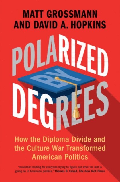 David A. Hopkins, Matt Grossmann - Polarized by Degrees, E-bok