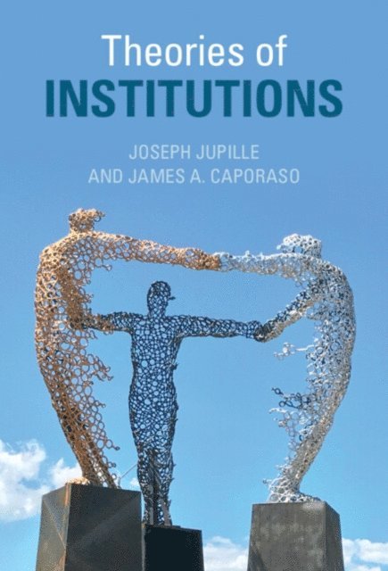 James A. Caporaso, Joseph Jupille - Theories of Institutions, E-bok