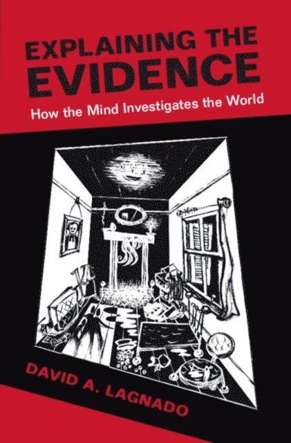 David A. Lagnado - Explaining the Evidence, E-bok