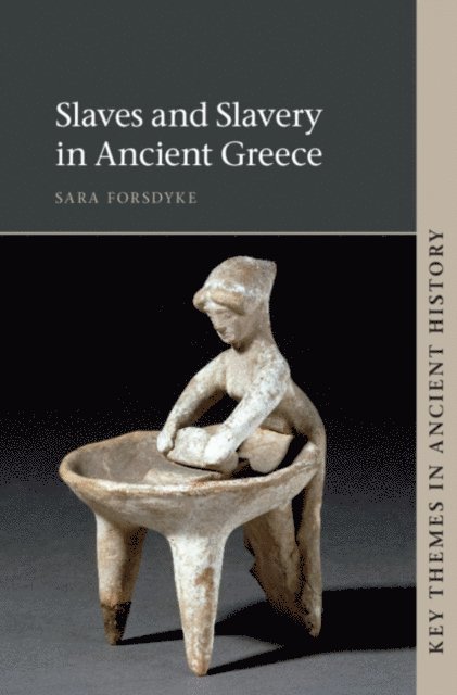 Sara Forsdyke - Slaves and Slavery in Ancient Greece, E-bok