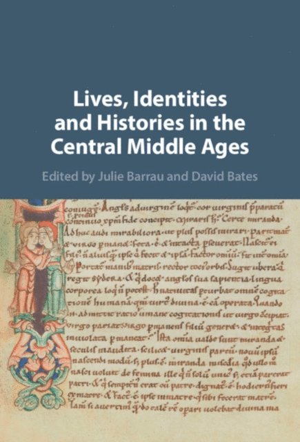 David Bates, Julie Barrau - Lives, Identities and Histories in the Central Middle Ages, E-bok