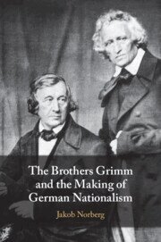 Brothers Grimm and the Making of German Nationalism