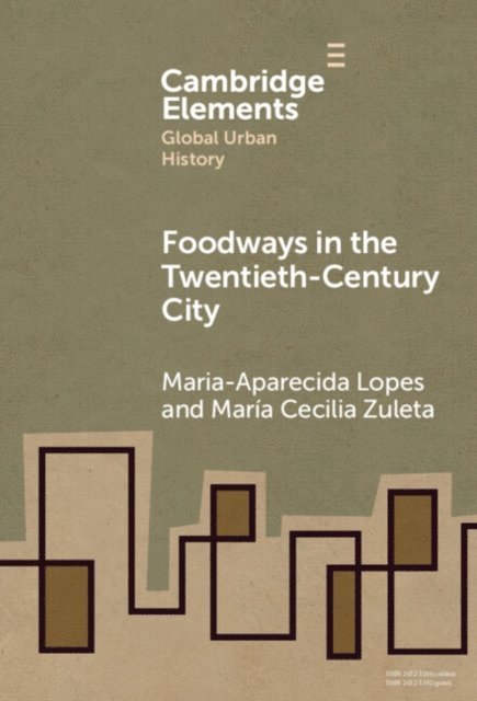 Maria Cecilia Zuleta, Maria-Aparecida Lopes - Foodways in the Twentieth-Century City, E-bok